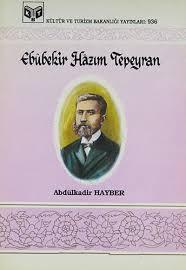 Kültür ve Turizm Bakanlığı Yayınları, Ebûbekir Hâzım Tepeyran, Abdülkadir Hayber