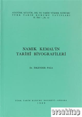 Türk Tarih Kurumu, Namık Kemal’in Tarihi Biyografileri, İskender Pala