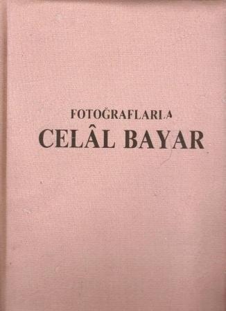 Başbakanlık Basın Yayın ve Enformasyon Genel Müdürlüğü, Fotoğraflarla Celal Bayar 1883 - 1986, Kolektif