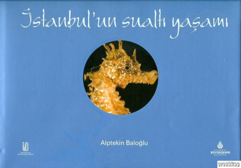 İBB Kültür A.Ş. Yayınları, İstanbul’un Sualtı Yaşamı, Alptekin Baloğlu