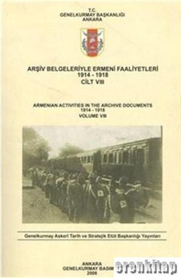 Genelkurmay ATASE Başkanlığı, Arşiv Belgeleriyle Ermeni Faaliyetleri 1914 - 1918 Cilt 5 : Armenian Activities in the Archive Documents 1914 - 1918 Volume 5, Kolektif