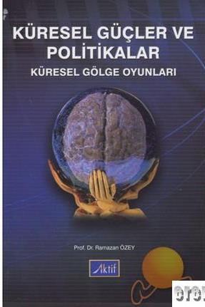 Aktif Yayınevi, Küresel Güçler ve Politikalar Küresel Gölge Oyunları, Ramazan Özey