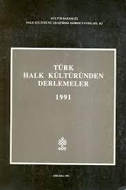 Kültür ve Turizm Bakanlığı Yayınları, Türk Halk Kültüründen Derlemeler 1991, Kolektif