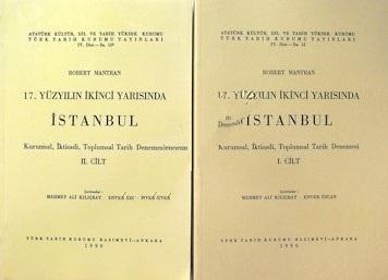 Türk Tarih Kurumu, 17. Yüzyılın İkinci Yarısında İstanbul. 1-2. cilt Kurumsal, İktisadi, Toplumsal Tarih Denemesi, Robert Mantran