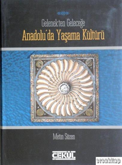 Creative Yayıncılık, Gelenekten Geleceğe Anadolu’da Yaşama Kültürü, Metin Sözen