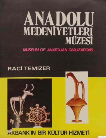 Akbank Yayınları, Anadolu Medeniyetleri Müzesi : Museum of Anatolian Civilizations, Raci Temizer