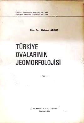 İstanbul Üniversitesi Yayınları, Türkiye Ovalarının Jeomorfolojisi 1. Cilt, Mehmet Ardos