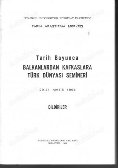 İstanbul Üniversitesi Yayınları, Tarih Boyunca Balkanlardan Kafkaslara Türk Dünyası Semineri 29 - 31 Mayıs 1995 Bildiriler,