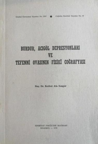 İstanbul Üniversitesi Yayınları, Burdur, Acıgöl Depresyonları ve Tefenni Ovasının Fiziki Coğrafyası, Korkut Ata Sungur