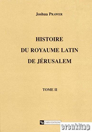 Centre National de la Recherche Scientifique, Histoire du Royaume Latin de Jerusalem II, Joshua Prawer