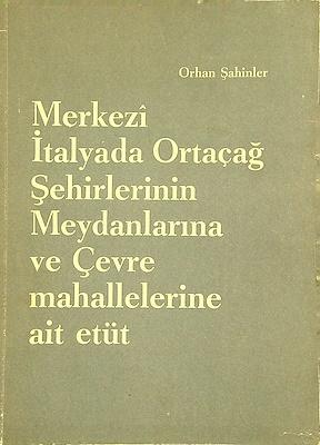 Güzel Sanatlar Akademisi, Merkezi İtalyada Ortaçağ Şehirlerinin Meydanlarına ve Çevre Mahallelerine Ait Etüt, Orhan Şahinler