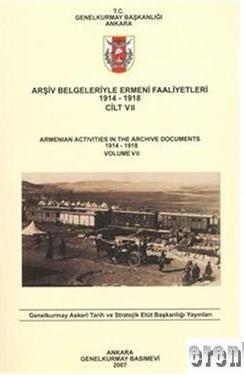 Genelkurmay ATASE Başkanlığı, Arşiv Belgeleriyle Ermeni Faaliyetleri 1914 - 1918 Cilt 7 : Armenian Activities in the Archive Documents 1914 - 1918 Volume 7, Kolektif