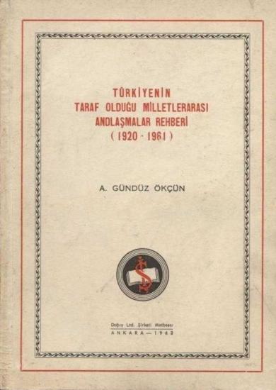 Doğuş Matbaacılık Ltd. Şti., Türkiyenin Taraf Olduğu Milletlerarası Andlaşmalar Rehberi (1920 - 1961), A. Gündüz Ökçün