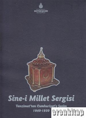 İBB Kültür A.Ş. Yayınları, Sine - i Millet Sergisi : Tanzimat’tan Cumhuriyet’e Seçim 1840 - 1950, Kolektif