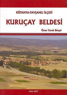 Kuruçay Belediyesi Yayını, Kuruçay Beldesi : Kütahya Tavşanlı İlçesi, Ömer Faruk Dinçel