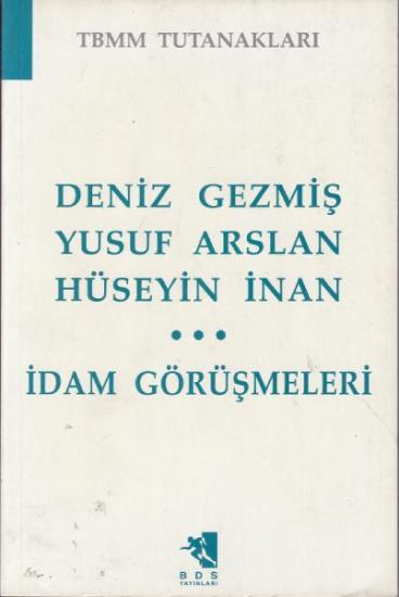 BDS Yayınları, Deniz Gezmiş - Yusuf Arslan - Hüseyin İnan : İdam Görüşmeleri, TBMM Tutanakları