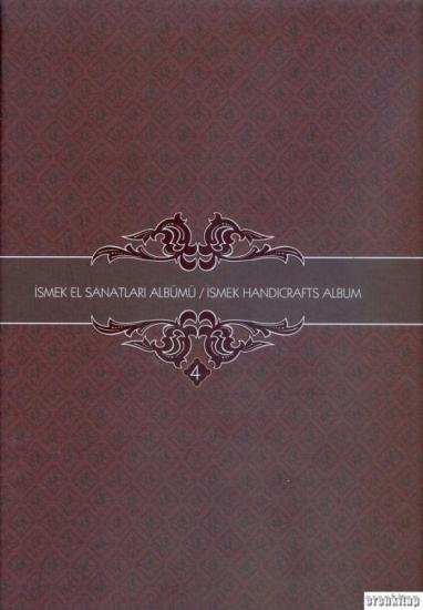 İBB Kültür A.Ş. Yayınları, İsmek El Sanatları Albümü : İsmek Handicrafts Album 4, Kolektif