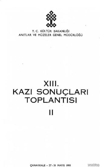 Kültür ve Turizm Bakanlığı Yayınları, 13/2. Kazı Sonuçları Toplantısı 2 27 - 31 Mayıs 1991 Çanakkale, Kolektif