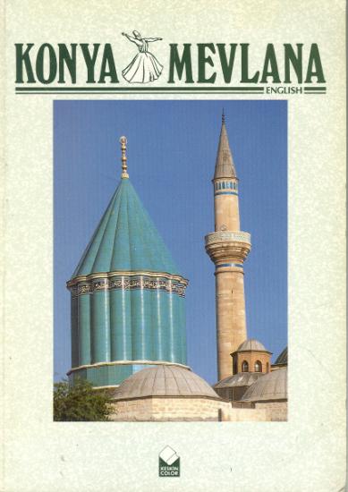 Keskin Color, Mevlana and Konya : The Residance of Great Mevlana, The Moslem Mystic and a guide for the Ancient Art and Museums in the City, Mehmet Önder