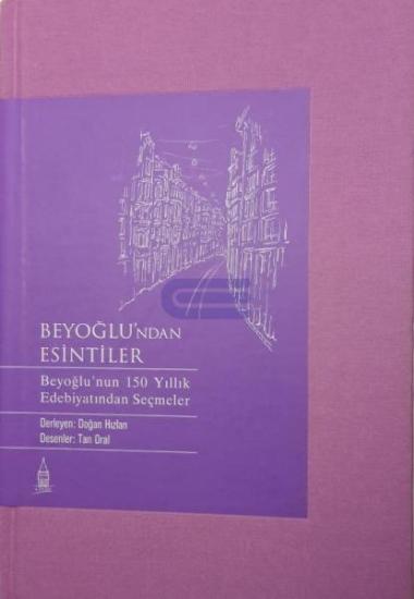 İstanbul Kültür ve Sanat Vakfı, Beyoğlu’ndan Esintiler : Beyoğlu’nun 150 Yıllık Edebiyatından Seçmeler, Doğan Hızlan