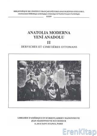 Editions Adrien Maisonneuve, Jean Maisonneuve, Anatolia Moderna : Yeni Anadolu II. Derviches et Cimetieres Ottomans, Michel Tuchscherer , Jean-Louis Bacque-Grammont , Edhem Eldem , Thierry Zarcone