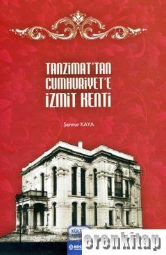 Kocaeli Büyükşehir Belediyesi, Tanzimat’tan Cumhuriyet’e İzmit Kenti, Şennur Kaya