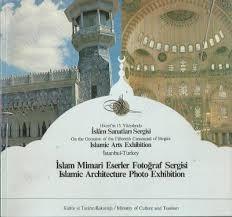 Kültür ve Turizm Bakanlığı Yayınları, Hicret’in 15. Yüzyılında İslam Sanatları Sergisi : On the Occasion of the Fifteenth Centennial of Hegira Islamic Arts Exhibition İstanbul - Turkey : İslam Mimari 