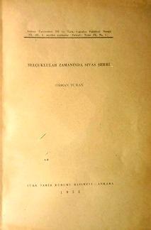 Türk Tarih Kurumu, Selçuklular Zamanında Sivas Şehri ( A. Ü. D. T. C. F. Dergisi Ayrıbasım ), Osman Turan