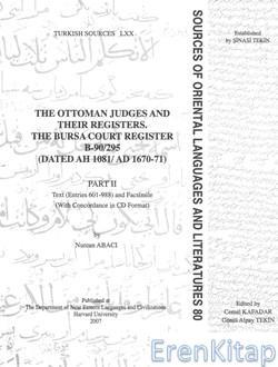 The Department of Near Eastern Languages & Civilizations Harvard University, The Ottoman Judges and Their Registers. I-II The Bursa Court Register, Nurcan Abacı