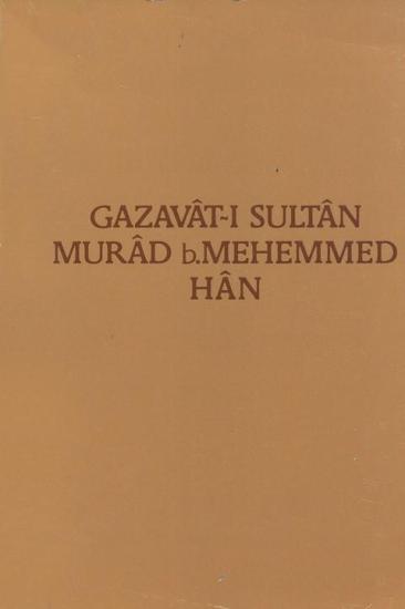 Türk Tarih Kurumu, Gazavât - ı Sultân Murâd b. Mehemmed Hân, İzladi ve Varan Savaşları ( 1443 - 1444 ) Üzerinde Anonim Gazavâtnâme, Halil İnalcık , Mevlüt Oğuz