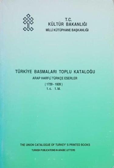 Kültür ve Turizm Bakanlığı Yayınları, Türkiye Basmaları Toplu Kataloğu Arap Harfli Türkçe Eserler (1729 - 1928) IV (F - G), Kolektif