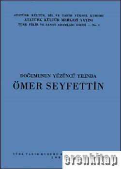 Atatürk Kültür Merkezi Yayınları, Doğumunun 100. Yıldönümünde Ömer Seyfettin (11 Mart 1884 - 6 Mart 1920), Kolektif