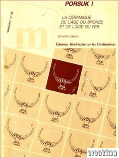 Fransız Anadolu Araştırmaları Yayınları, Porsuk I : La Ceramique de l’âge du Bronze et de L’âge du Fer ’’Memoire’’ n¤20, Sylvestre Dupre