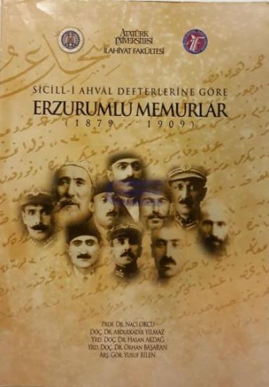 Atatürk Üniversitesi Yayınları, Sicill - i Ahval Defterlerine Göre Erzurumlu Memurlar (1879 - 1909), Naci Okcu