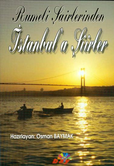 Balkan Aydınları ve Yazarları Yayınları, Rumeli Şairlerinden İstanbul’a Şiirler, Osman Baymak