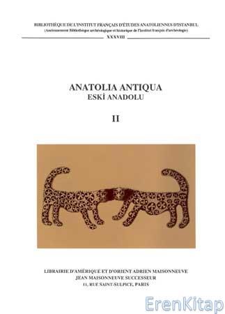 Editions Adrien Maisonneuve, Jean Maisonneuve, Anatolia Antiqua : Eski Anadolu II, Jacques Des Courtils , Aksel Tibet