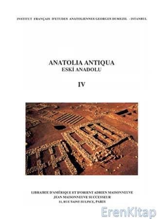 Editions Adrien Maisonneuve, Jean Maisonneuve, Anatolia Antiqua : Eski Anadolu IV, Catherine ABADIE-REYNAL , Aksel Tibet