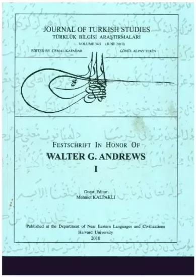 The Department of Near Eastern Languages & Civilizations Harvard University, Festschrift in Honor of Walter G. Andrews I-III : Walter G. Andrews Armağanı, Mehmet Kalpaklı