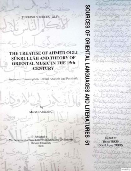 The Department of Near Eastern Languages & Civilizations Harvard University, The Treatise of Ahmed Ogli Şükrullah and Theory of Oriental Music in the 15th Century : Ahmed Oglı Şükrullahın Risalesi