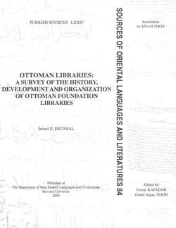 The Department of Near Eastern Languages & Civilizations Harvard University, Ottoman Libraries : A Survey of the History, Development and Organization of Ottoman Foundation Libraries : Osmanlı Kütüpha