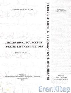 The Department of Near Eastern Languages & Civilizations Harvard University, The Archival Sources of Turkish Literary History : Türk Edebiyatı Tarihinin Arşiv Kaynakları, İsmail E. Erünsal