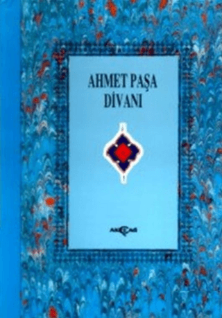 Akçağ Yayınları, Ahmet Paşa Divanı (3. Hamur), Ahmet Paşa