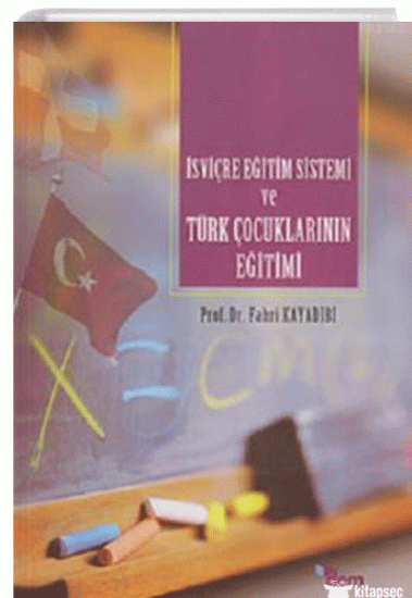 Değerler Eğitimi Merkezi (DEM) Yayınları, İsviçre Eğitim Sistemi ve Türk Çocuklarının Eğitimi, Fahri Kayadibi