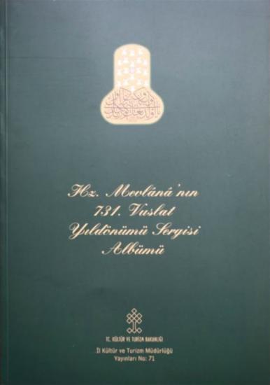 Kültür ve Turizm Bakanlığı Yayınları, Hz. Mevlana’nın 731. Vuslat Yıldönümü Sergisi Albümü, Hüseyin Kutlu