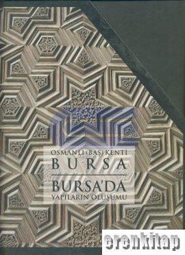 Bursa Büyükşehir Belediyesi, Osmanlı (Baş) Kenti Bursa / Osmanlı Mimarlığı Erken Döneminde Bursa’da Yapıların Oluşumu, Engin Yenal