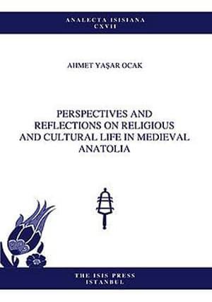 Isis Press, Perspectives and Reflections on Religious and Cultural Life in Medieval Anatolia, Ahmet Yaşar Ocak