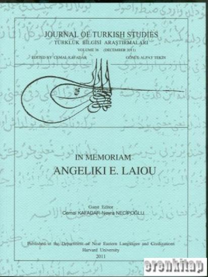 The Department of Near Eastern Languages & Civilizations Harvard University, In Memoriam Angeliki E. Laiou, Mehmet Kalpaklı