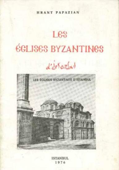 Eser Sahibinin Kendi Yayını, Les Eglises Byzantines d’Istanbul, Hrant Papazian