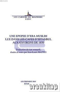 Isis Press, Une Epopee d’Eba Muslim lue dans les cafes d’Istanbul aux Environs de 1850, Jean-Louis Mattei