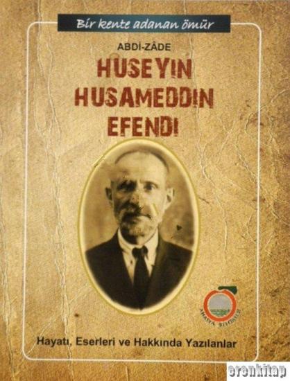 Amasya Belediyesi Kültür Yayınları, Abdi - Zade Hüseyin Hüsameddin Efendi, Hüseyin Menç